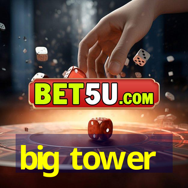 big tower